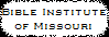 Bible Institute
of Missouri