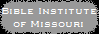 Bible Institute
of Missouri